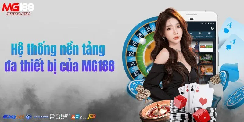 he-thong-nen-tang-da-thiet-bi-cua-mg188