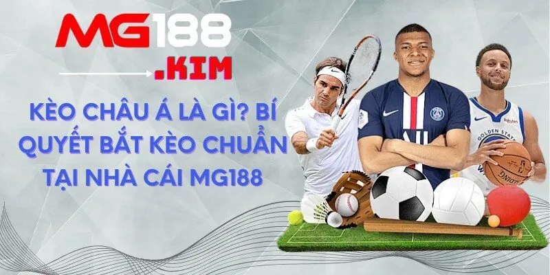 keo-chau-a-la-gi-bi-quyet-bat-keo-chuan-tai-nha-cai-mg188